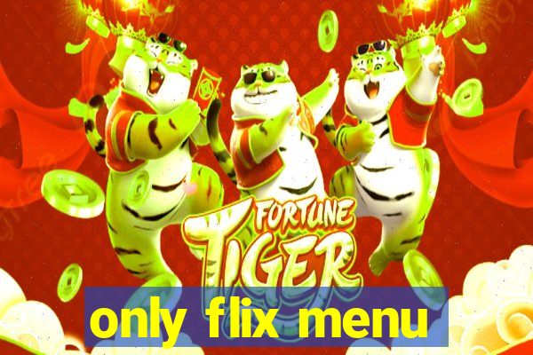 only flix menu